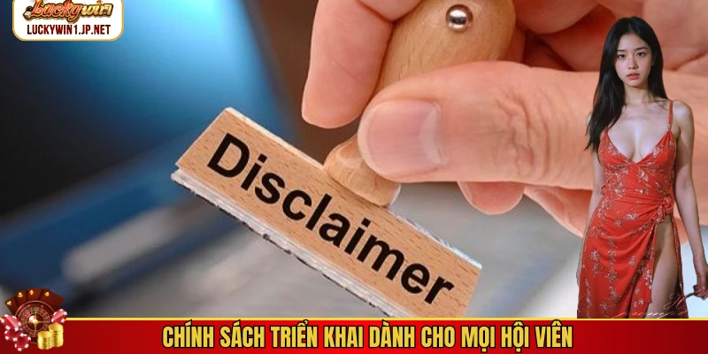 Chính sách triển khai dành cho mọi hội viên Chính sách triển khai dành cho mọi hội viên