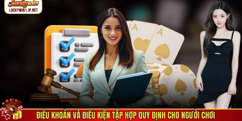 Điều khoản và điều kiện tập hợp quy định cho người chơi Điều khoản và điều kiện tập hợp quy định cho người chơi