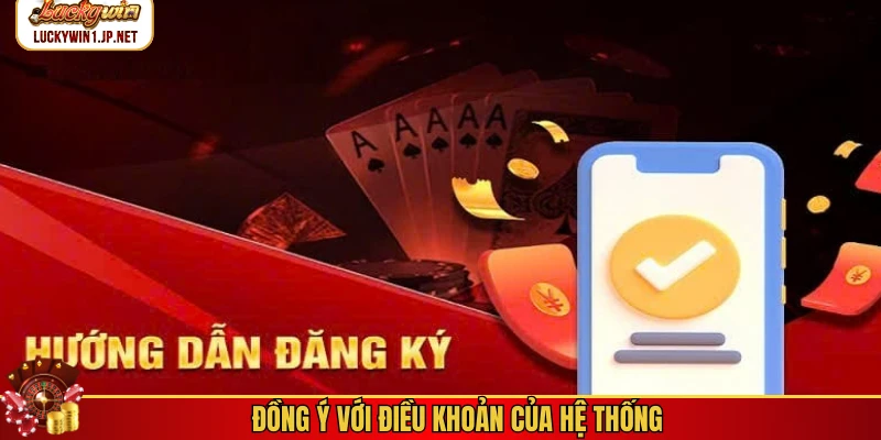 Đồng ý với điều khoản của hệ thống Đồng ý với điều khoản của hệ thống