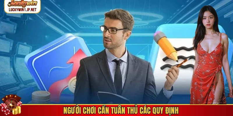 Người chơi cần tuân thủ các quy định Người chơi cần tuân thủ các quy định