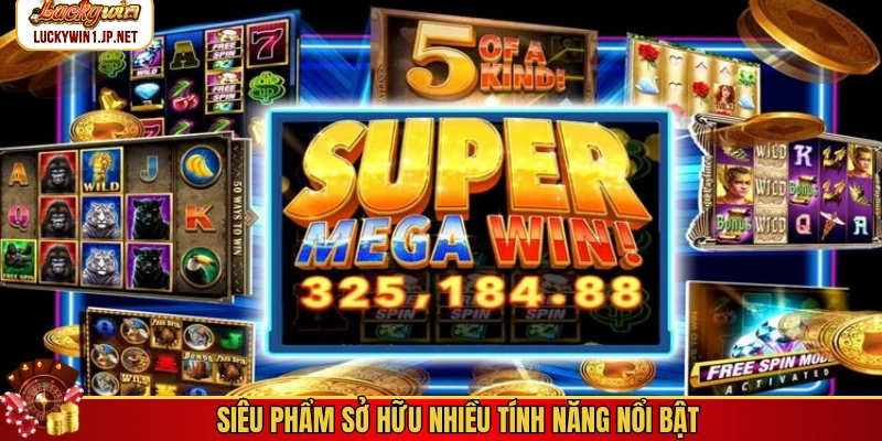 Siêu phẩm sở hữu nhiều tính năng nổi bật Siêu phẩm sở hữu nhiều tính năng nổi bật